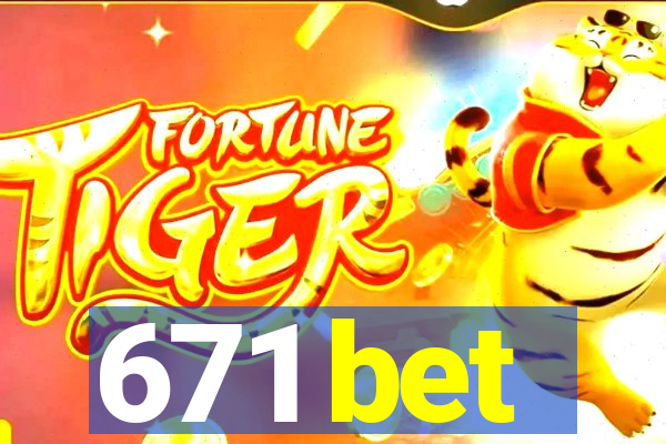 671 bet